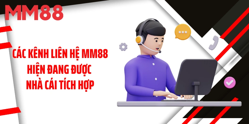 cac-kenh-lien-he-mm88-hien-dang-duoc-nha-cai-tich-hop
