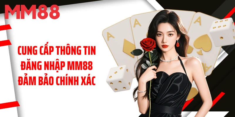 cung-cap-thong-tin-dang-nhap-mm88-dam-bao-chinh-xac