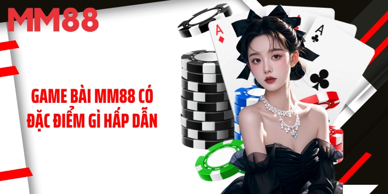 game-bai-mm88-co-dac-diem-gi-hap-dan
