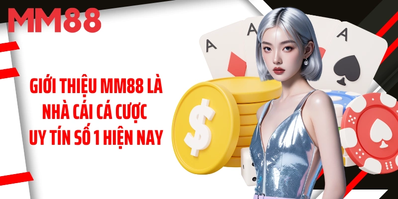 gioi-thieu-mm88-la-nha-cai-ca-cuoc-uy-tin-so-1-hien-nay