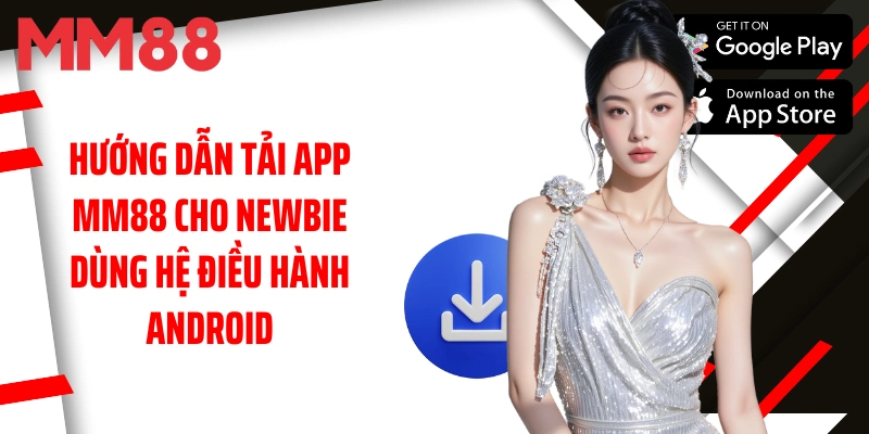 huong-dan-tai-app-mm88-cho-newbie-dung-he-dieu-hanh-android