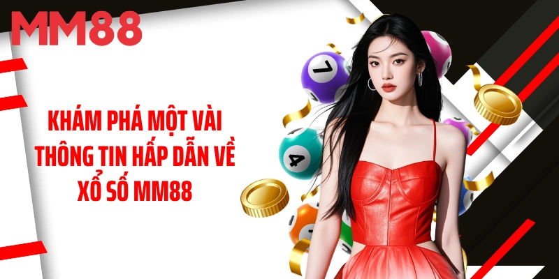 kham-pha-mot-vai-thong-tin-hap-dan-ve-xo-so-mm88